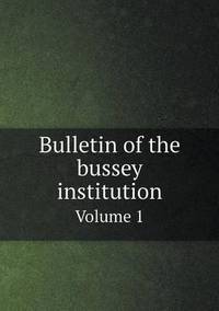Book Cover for Bulletin of the Bussey Institution Volume 1 by Jesse Russell, Ronald Cohn