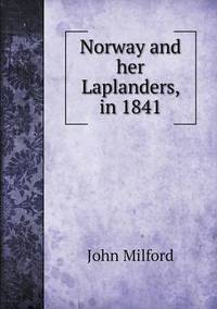Book Cover for Norway and Her Laplanders, in 1841 by John Yeoman, John Yeoman, John Yeoman
