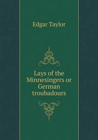 Book Cover for Lays of the Minnesingers or German Troubadours by Carolyn Curtis