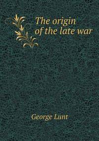 Book Cover for The Origin of the Late War by Carolyn Curtis