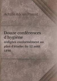 Book Cover for Douze Conférences D'hygiène Rédigées Conformément Au Plan D'études Du 12 Août 1890 by John Yeoman, John Yeoman, John Yeoman