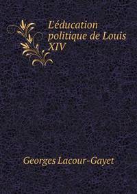 Book Cover for L'éducation Politique De Louis XIV by Ajayakumar K, Ajayakumar Ke