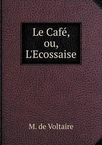 Book Cover for Le Café, Ou, L'Ecossaise by Ajayakumar K, Ajayakumar Ke