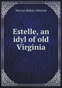 Book Cover for Estelle, an Idyl of Old Virginia by Carolyn Curtis