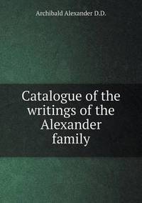 Book Cover for Catalogue of the Writings of the Alexander Family by Carolyn Curtis