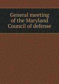 Book Cover for General Meeting of the Maryland Council of Defense by Carolyn Curtis