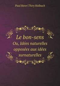 Book Cover for Le Bon-Sens Ou, Idées Naturelles Opposées Aux Idées Surnaturelles by Jesse Russell, Ronald Cohn