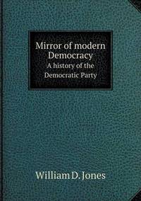 Book Cover for Mirror of Modern Democracy A History of the Democratic Party by John Yeoman, John Yeoman, John Yeoman
