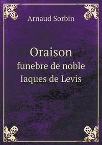 Book Cover for Oraison Funebre De Noble Iaques De Levis by Ajayakumar K, Ajayakumar Ke