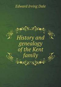 Book Cover for History and Genealogy of the Kent Family by Jesse Russell, Ronald Cohn