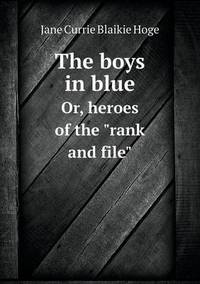 Book Cover for The Boys in Blue Or, Heroes of the Rank and File by John Yeoman, John Yeoman, John Yeoman