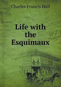 Book Cover for Life With the Esquimaux by Jesse Russell, Ronald Cohn
