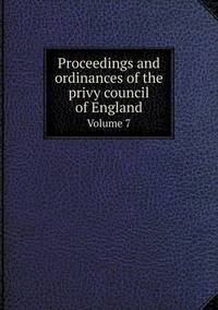 Book Cover for Proceedings and Ordinances of the Privy Council of England Volume 7 by Carolyn Curtis