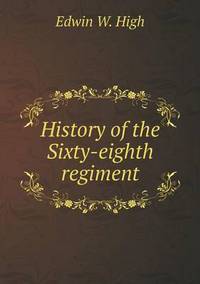 Book Cover for History of the Sixty-Eighth Regiment by John Yeoman, John Yeoman, John Yeoman