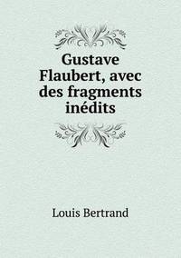 Book Cover for Gustave Flaubert, Avec Des Fragments Inédits by John Yeoman, John Yeoman, John Yeoman