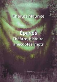 Book Cover for Épaves Théâtre, Histoire, Anecdotes, Mots by John Yeoman, John Yeoman, John Yeoman