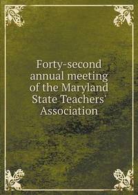 Book Cover for Forty-Second Annual Meeting of the Maryland State Teachers' Association by John Yeoman, John Yeoman, John Yeoman