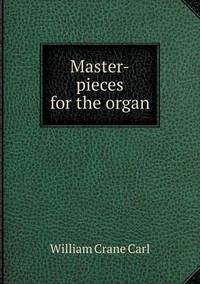 Book Cover for Master-Pieces for the Organ by Jesse Russell, Ronald Cohn
