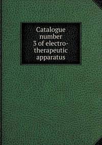 Book Cover for Catalogue Number 3 of Electro-Therapeutic Apparatus by Jesse Russell, Ronald Cohn