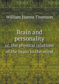 Book Cover for Brain and Personality or, the Physical Relations of the Brain to the Mind by John Yeoman, John Yeoman, John Yeoman