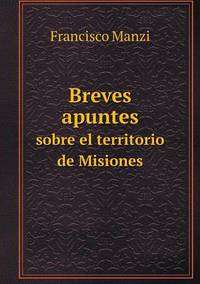 Book Cover for Breves Apuntes Sobre El Territorio De Misiones by Cheryl Foster