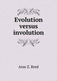 Book Cover for Evolution Versus Involution by Ajayakumar K, Ajayakumar Ke