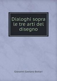 Book Cover for Dialoghi Sopra Le Tre Arti Del Disegno by Carolyn Curtis