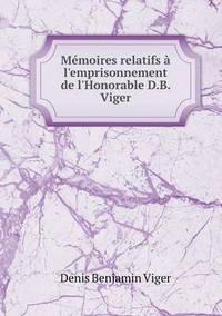 Book Cover for Mémoires Relatifs À L'emprisonnement De l'Honorable D.B. Viger by Ajayakumar K, Ajayakumar Ke