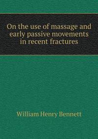 Book Cover for On the Use of Massage and Early Passive Movements in Recent Fractures by Carolyn Curtis