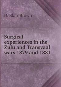Book Cover for Surgical Experiences in the Zulu and Transvaal Wars 1879 and 1881 by Jesse Russell, Ronald Cohn