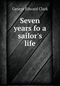 Book Cover for Seven Years Fo a Sailor's Life by Jesse Russell, Ronald Cohn