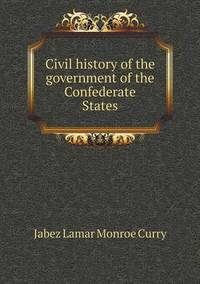 Book Cover for Civil History of the Government of the Confederate States by Cheryl Foster