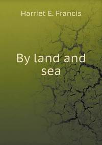 Book Cover for By Land and Sea by Ajayakumar K, Ajayakumar Ke