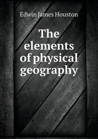 Book Cover for The Elements of Physical Geography by Carolyn Curtis
