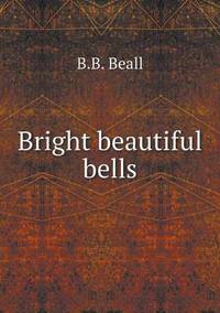 Book Cover for Bright Beautiful Bells by Jesse Russell, Ronald Cohn