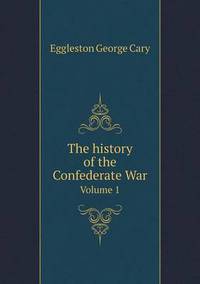 Book Cover for The History of the Confederate War Volume 1 by Carolyn Curtis