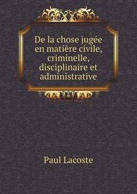 Book Cover for De La Chose Jugée En Matière Civile, Criminelle, Disciplinaire Et Administrative by Jesse Russell, Ronald Cohn