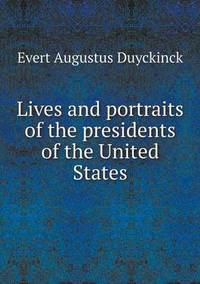 Book Cover for Lives and Portraits of the Presidents of the United States by Jesse Russell, Ronald Cohn