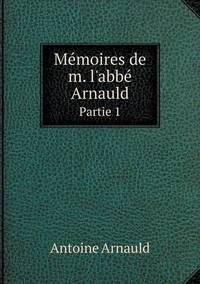 Book Cover for Mémoires De M. L'abbé Arnauld Partie 1 by Cheryl Foster