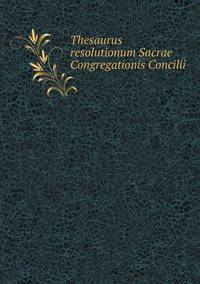 Book Cover for Thesaurus Resolutionum Sacrae Congregationis Concilii by Ajayakumar K, Ajayakumar Ke
