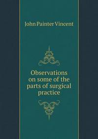 Book Cover for Observations on Some of the Parts of Surgical Practice by Cheryl Foster