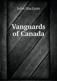 Book Cover for Vanguards of Canada by Carolyn Curtis
