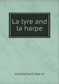 Book Cover for La Lyre and La Harpe by Camille SaintSae776ns