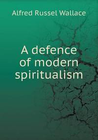 Book Cover for A Defence of Modern Spiritualism by Alfred Russel Wallace