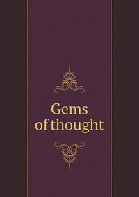 Book Cover for Gems of Thought by Mary E Cadwallader, J R Francis
