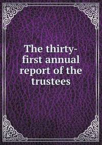 Book Cover for The Thirty-First Annual Report of the Trustees by Cheryl Foster