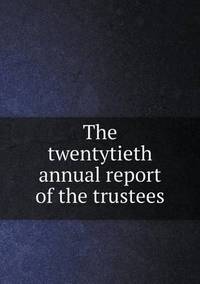 Book Cover for The Twentytieth Annual Report of the Trustees by Carolyn Curtis
