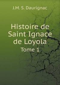 Book Cover for Histoire De Saint Ignace De Loyola Tome 1 by Cheryl Foster