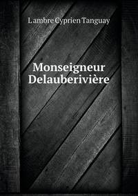 Book Cover for Monseigneur Delauberivière by Carolyn Curtis