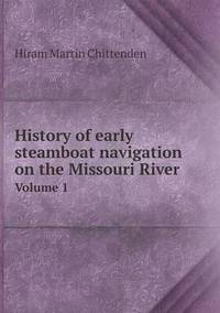 Book Cover for History of Early Steamboat Navigation on the Missouri River Volume 1 by Ajayakumar K, Ajayakumar Ke